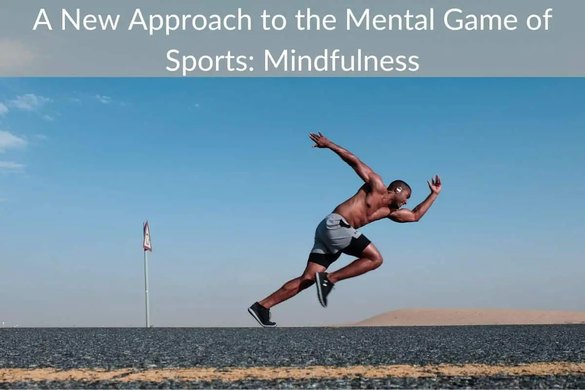 A New Approach to the Mental Game of Sports: Mindfulness