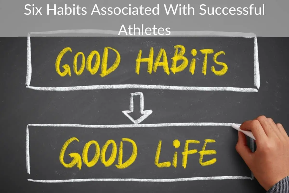 Six Habits Associated With Successful Athletes
