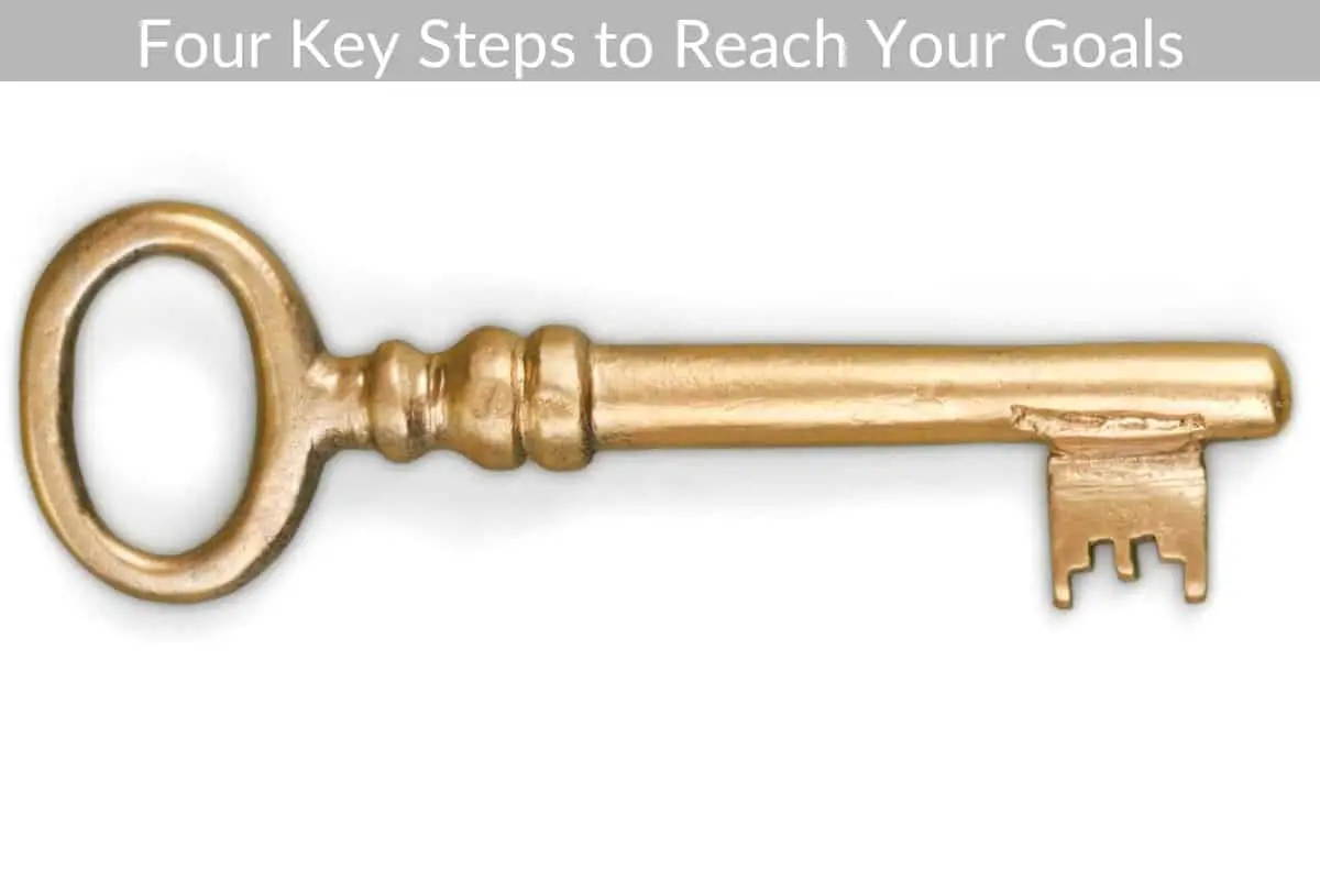Four Key Steps to Reach Your Goals