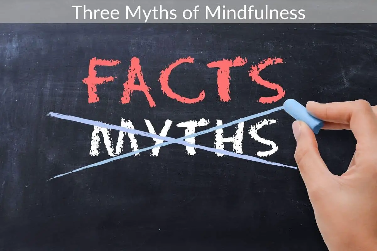 Three Myths of Mindfulness