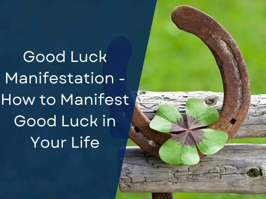 How To Manifest Good Luck In 5 Simple Steps