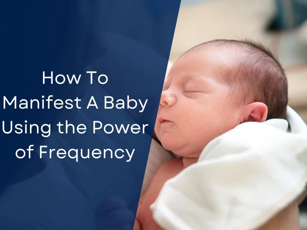 How To Manifest A Baby Using the Power of Frequency