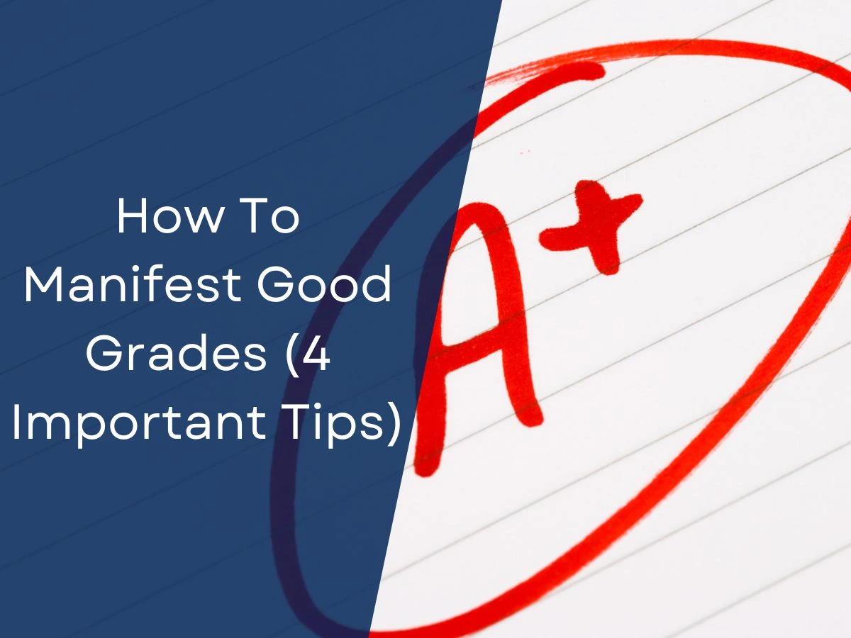 How To Manifest Good Grades (4 Important Tips)