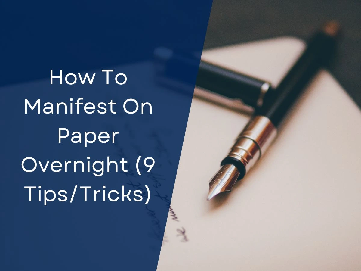 How To Manifest On Paper Overnight (9 Tips/Tricks)