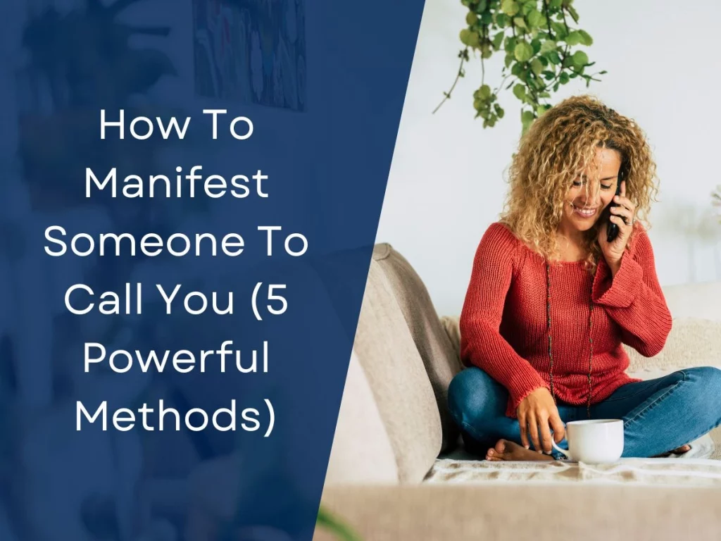 How To Manifest Someone To Call You (5 Powerful Methods)