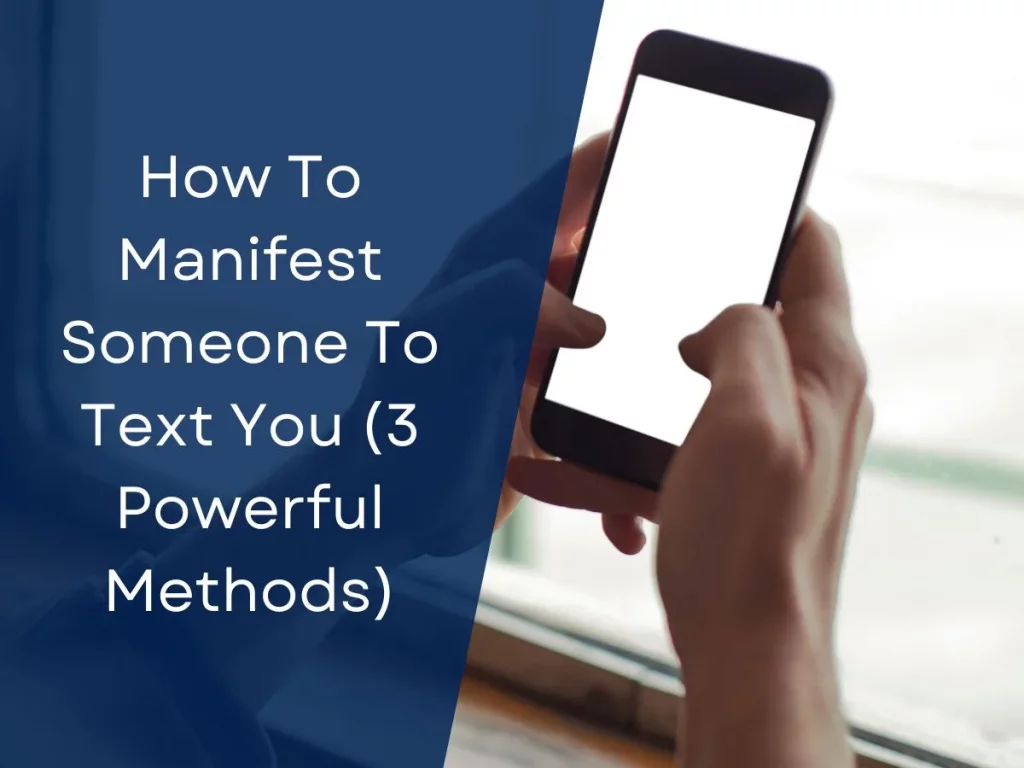 How To Manifest Someone To Text You (3 Powerful Methods)