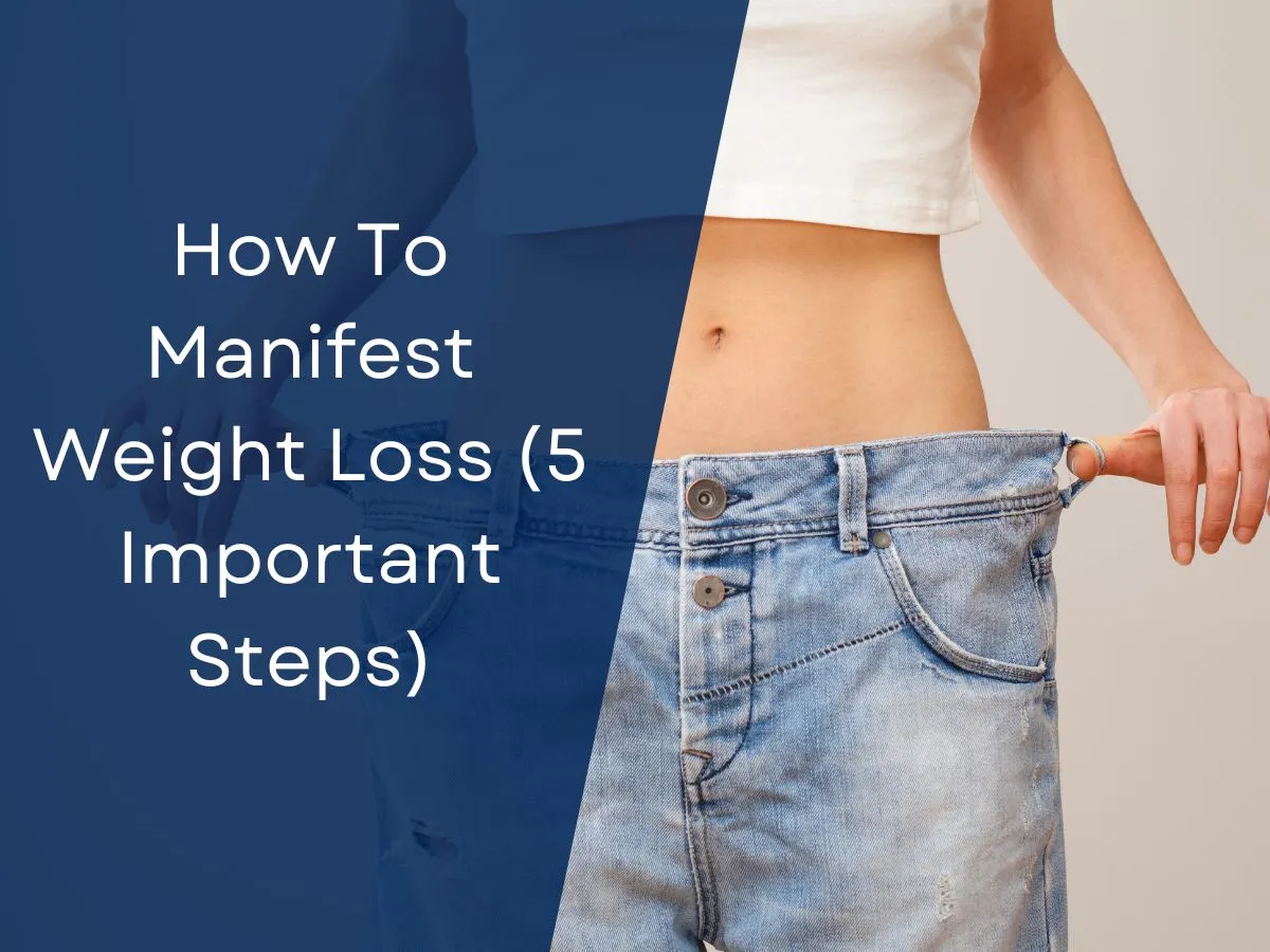 How To Manifest Weight Loss (5 Important Steps)