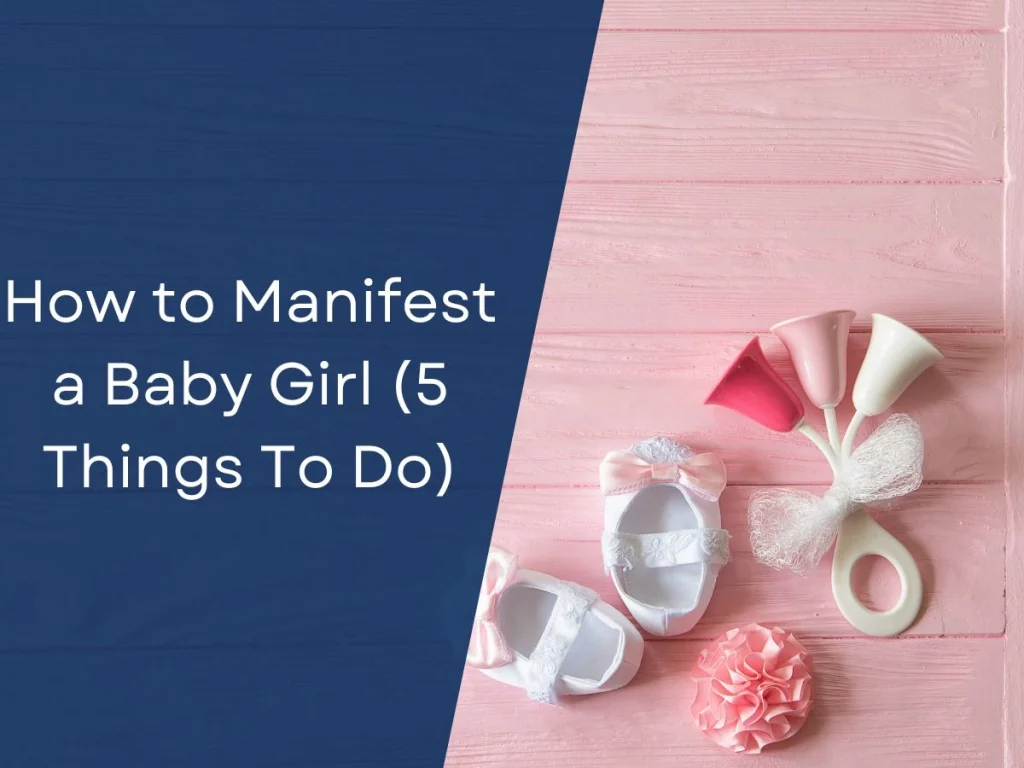 How to Manifest a Baby Girl (5 Things To Do)