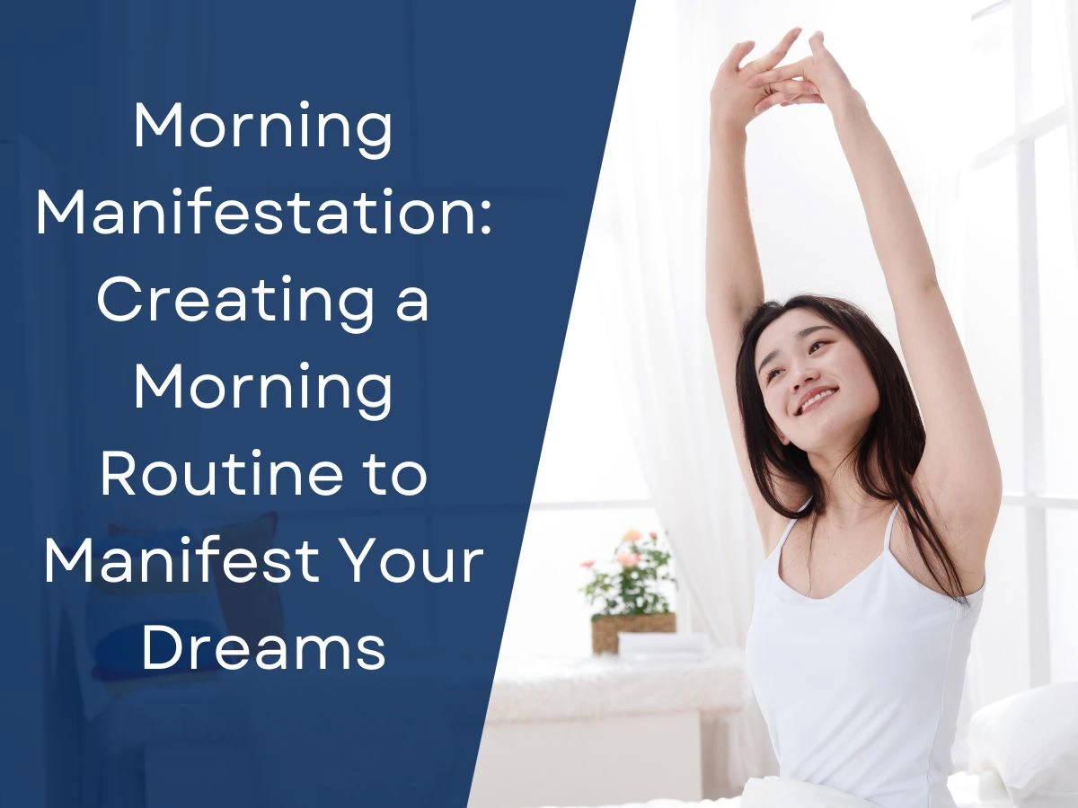 Morning Manifestation: Creating a Morning Routine to Manifest Your Dreams